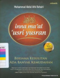 Inna ma\'al \'usri yusran = bersama kesulitan ada banyak kemudahan