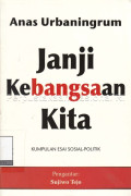Janji kebangsaan kita : kumpulan esai sosial-politik